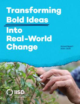 IISD Annual Report 2024–2025 cover showing the hands of a person tending to plants.